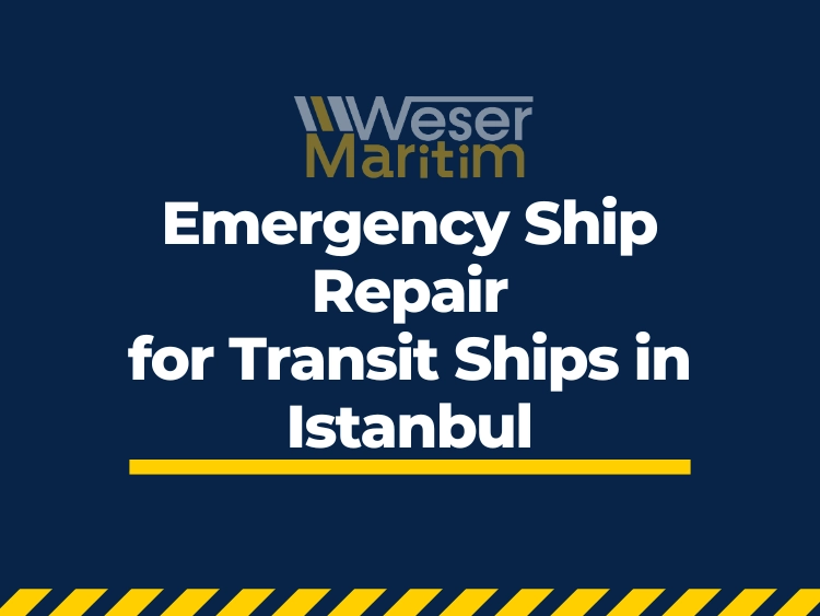 Emergency ship repair for transit ships in Istanbul banner with Weser Maritim branding and bold maritime design.